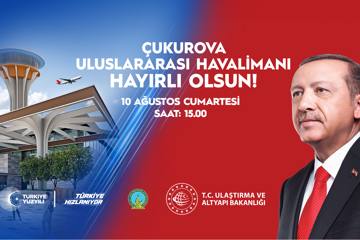 ÇUKUROVA ULUSLARARASI HAVALİMANI 10 AĞUSTOS SAAT 15.00’TE AÇILIYOR