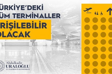 TÜRKİYEDE TÜM TERMİNALLER HAREKET KABİLİYETİ KISITLI BİREYLER İÇİN ERİŞEBİLİR OLACAK