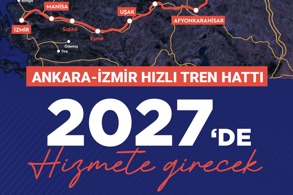 ANKARA-İZMİR HIZLI TREN HATTI 2027'DE HİZMETE GİRECEK