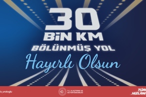 BÖLÜNMÜŞ YOL UZUNLUĞU, DÜNYA’NIN ÇEVRESİNİN 4’TE 3’ÜNE ULAŞTI